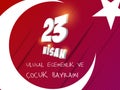 Vector illustration of the cocuk baryrami 23 nisan , translation: Turkish April 23 National Sovereignty and Children`s Day, graph Royalty Free Stock Photo