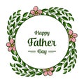 Vector illustration congratulation father day for crowd of green leafy flower frame Royalty Free Stock Photo