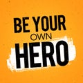 Vector Illustration Typography Banner Design Concept be your own hero. Inspiring Motivation Quote Template. Royalty Free Stock Photo