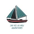 Vector illustration of a boat with hand drawn lettering - say yes to new adventures