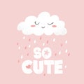 Vector illustration with cute hand drawn rain cloud and lettering So cute isolated on pink background. Design for poster, print, Royalty Free Stock Photo