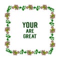 Vector illustration decor card your are great with crowd colorful flower frames