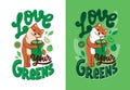 The vector illustration with a dog and lettering phrase - Love your greens