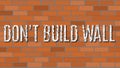 Vector illustration. Don`t build wall.