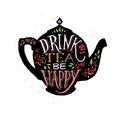 Vector illustration Drink tea be happy with lettering.