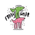 Vector illustration of fantasy dinosaur. Friends Forever hand drawn lettering phrase. Isolated on white background