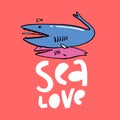 Vector illustration of fantasy sea orca. Sea Love hand drawn lettering phrase. Isolated on background