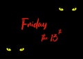 Vector illustration of feline yellow green eyes and a text Friday the 13th. Cats eyes and red text, unlucky day. First 13th Friday