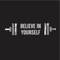 Vector illustration in the form of the message: believe in yourself. The inspirational fitness quote. Typography, t-shirt graphics