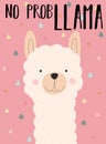 Vector illustration of a hand-drawn alpaca with an inscription No prob llama on the pink background. Image on South American theme