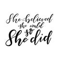 She Believed She Could So She Did Hand Lettering Quote