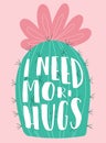 Vector illustration of a hand-drawn cactus with pink flower and prickles with an inscription I need more hugs. Image on South Amer