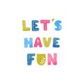 Lets have fun - fun hand drawn nursery poster with lettering Royalty Free Stock Photo