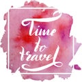 Vector illustration, hand drawn lettering Time to travel on a wa Royalty Free Stock Photo