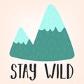 Vector illustration of a hand-drawn mountain in blue shades with the inscription Stay wild. Image on South American theme for chil