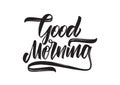 Vector illustration: Handwritten brush type lettring of Good Morning on white background.