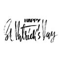 Vector illustration. Handwritten grunge modern brush lettering composition of Happy St. Patrick`s Day. Hand drawn ink Royalty Free Stock Photo