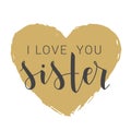 Handwritten Lettering of I Love You Sister. Vector Illustration Royalty Free Stock Photo