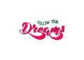 Vector illustration with handwritten phrase - Follow your dreams.