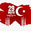 Vector Illustration of Happy 29th of Istanbul conquest 1453