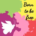 Inspirational phrase Born to be free. Silhouette of a butterfly