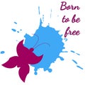 Inspirational phrase Born to be free. Silhouette of a butterfly