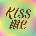 Vector illustration of kiss me text for logotype, flyer, banner, invitation or greeting card. Royalty Free Stock Photo