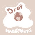 Vector illustration with lettering STOP WARMING and fry egg. Climate change SAVE EARTH NOW. Urban city production