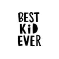 vector illustration, lettering text, best kid ever Royalty Free Stock Photo