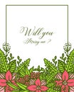 Vector illustration lettering will you marry me with frame flower pink and green leaves bloom