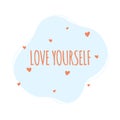 Vector illustration: Love yourself quote. Woman motivational slogan. Royalty Free Stock Photo