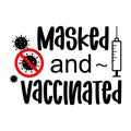 Vector illustration Masked and vaccinated Covid-19 quote, corona virus vaccine with syringe.