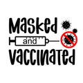 Vector illustration Masked and vaccinated Covid-19 quote, corona virus vaccine with syringe.