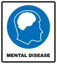 Vector illustration mental disease sign. Mandatory blue circle icon isolated on white. Notice banner for public places
