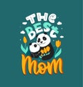 The vector illustration with a Panda mother and her child, with lettering phrase - The Best mom