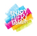 Vector illustration. Poster. Card. Lettering. The phrase enjoy every moment.