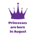 Purple Princess inscription are born in August and crown on a white background