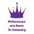 Purple Princess inscription are born in January and crown on a white background