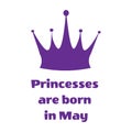 Purple Princess inscription are born in May and crown on a white background