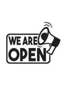 Vector illustration of the sign We Are Open with a loudspeaker. Announcement on opening a store, business, place. Monochrome image