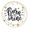 Vector illustration of a slogan Born to shine