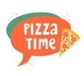 Vector illustration with speech bubble and text lettering `Pizza time`