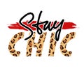 Vector illustration with Stay Chic slogan with leopard skin and watercolor splash. T-shirt design, typography graphics for fashion