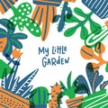 Vector illustration of t house plants. Phrase My little garden.