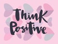 Vector illustration of think positive for logotype, flyer, banner, greeting card.