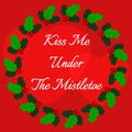 Vector illustration with traditional christmas plant. Kiss me under the mistletoe Royalty Free Stock Photo