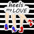 Vector illustration of two griends legs in shoes. Heels my love poster.