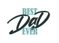 Vector illustration. Type lettering composition Best Dad Ever. Happy Father's Day