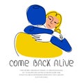 Ukrainian couple hugs, father and daughter and lettering - COME BACK ALIVE. Vector illustration in hand drawn one line