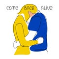 Ukrainian couple hugs and lettering - COME BACK ALIVE. Vector illustration in hand drawn one line art style for postcard